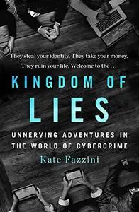 Kingdom of Lies: Unnerving Adventures in the World of Cybercrime (Repost)