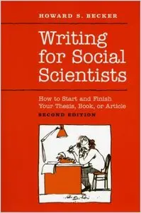 Writing for Social Scientists: How to Start and Finish Your Thesis, Book, or Article, Second Edition (repost)