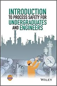 Introduction to Process Safety for Undergraduates and Engineers (Repost)