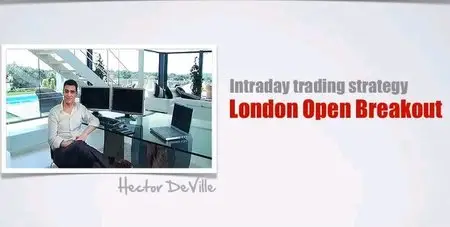 Hector DeVille - London Open Breakout Forex Strategy