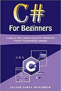 C# For Beginners: A Step-by-Step Guide to Learn C#, Microsoft’s Popular Programming Language