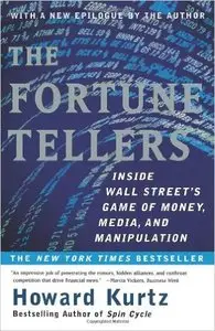 The Fortune Tellers: Inside Wall Street's Game of Money, Media and Manipulation (Repost)