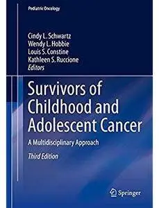 Survivors of Childhood and Adolescent Cancer: A Multidisciplinary Approach (3rd edition) [Repost]