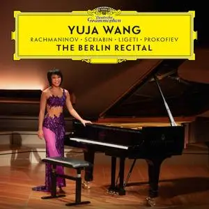 Yuja Wang - The Berlin Recital (Live at Philharmonie, Berlin / 2018) (2018)