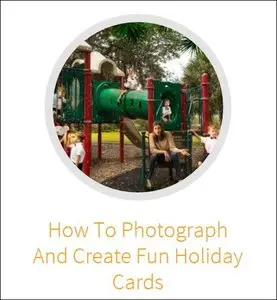 KelbyOne - How to Photograph and Create Fun Holiday Cards