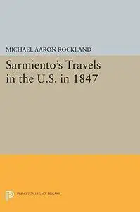 Sarmiento’s Travels in the U.S. in 1847