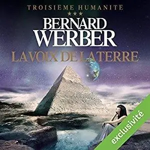Bernard Werber, "La voix de la Terre  (Troisième humanité 3)"
