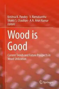 Wood is Good: Current Trends and Future Prospects in Wood Utilization [Repost]