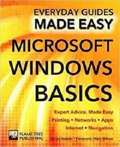 Microsoft Windows Basics: Expert Advice, Made Easy (Everyday Guides Made Easy)