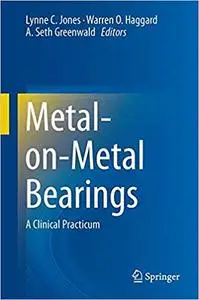 Metal-on-Metal Bearings: A Clinical Practicum