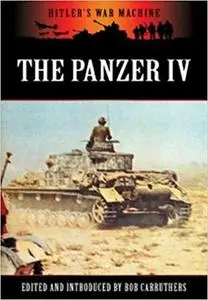 The Panzer IV: The Workhorse of the Panzerwaffe (Hitler's War Machine)