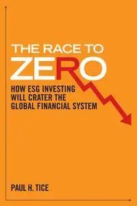 The Race to Zero: How ESG Investing will Crater the Global Financial System