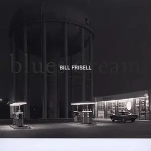 Bill Frisell - Blue Dream [2001]