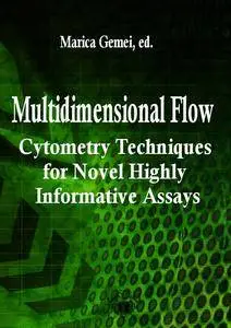 "Multidimensional Flow Cytometry Techniques for Novel Highly Informative Assays"  ed. by Marica Gemei