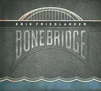 Erik Friedlander - Bonebridge (2011)