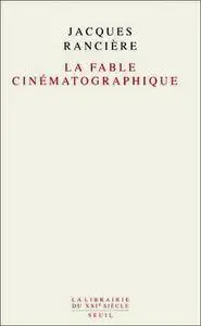 Jacques Rancière, "La Fable cinématographique"