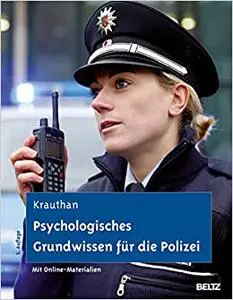 Psychologisches Grundwissen für die Polizei: Ein Lehrbuch. Mit Online-Materialien