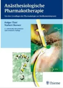Anästhesiologische Pharmakotherapie: Von den Grundlagen der Pharmakologie zur Medikamentenpraxis (Auflage: 2)