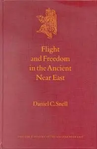 Flight and Freedom in the Ancient Near East (Culture and History of the Ancient Near East)