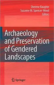 Archaeology and Preservation of Gendered Landscapes