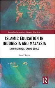 Islamic Education in Indonesia and Malaysia: Shaping Minds, Saving Souls