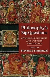 Philosophy's Big Questions: Comparing Buddhist and Western Approaches