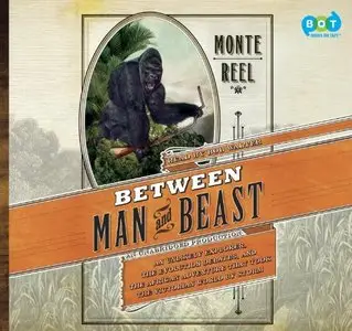 Between Man and Beast: A Tale of Exploration and Evolution (Audiobook)