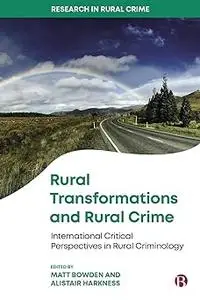 Rural Transformations and Rural Crime: International Critical Perspectives in Rural Criminology