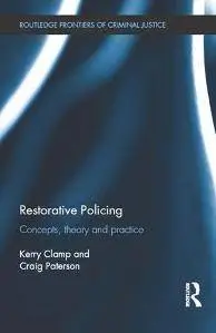 Restorative Policing : Concepts, Theory and Practice