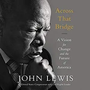 Across That Bridge: A Vision for Change and the Future of America [Audiobook]