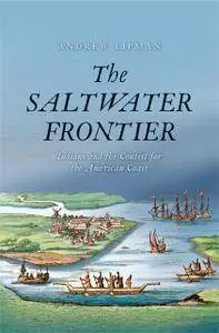 The Saltwater Frontier: Indians and the Contest for the American Coast (repost)