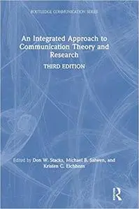 An Integrated Approach to Communication Theory and Research  Ed 3