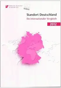 Standort Deutschland 2012: Ein internationaler Vergleich