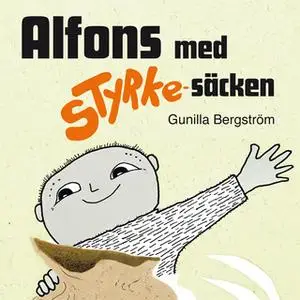 «Alfons med styrkesäcken» by Gunilla Bergström