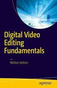 Digital Video Editing Fundamentals [Repost]