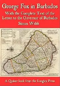 George Fox in Barbados: With the Complete Text of the Letter to the Governor of Barbados