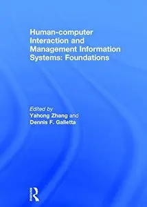 Human-computer Interaction and Management Information Systems: Foundations (Advances in Management Series) (Repost)