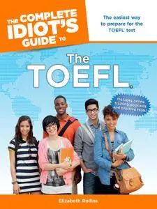 The Complete Idiot's Guide to the TOEFL® (Idiot's Guides)