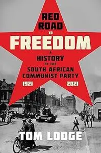 Red Road to Freedom: A History of the South African Communist Party 1921 – 2021