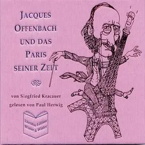 «Jacques Offenbach und das Paris seiner Zeit» by Siegfried Kracauer