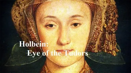BBC The Culture Show Special - Holbein: Eye of the Tudors (2015)