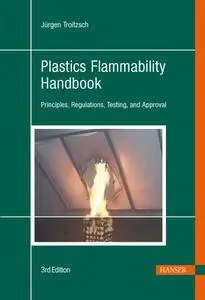 Plastics Flammability Handbook: Principles, Regulations, Testing, and Approval