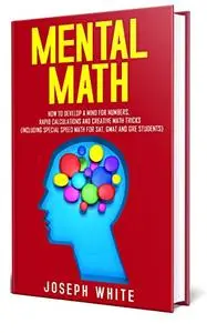Mental Math: How to Develop a Mind for Numbers, Rapid Calculations and Creative Math Tricks