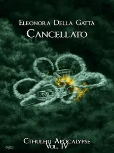 Eleonora Della Gatta - Cancellato. Cthulhu apocalypse vol. 4