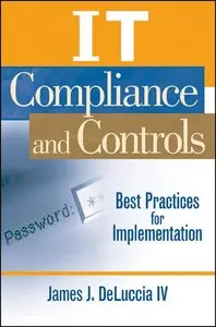 IT Compliance and Controls: Best Practices for Implementation
