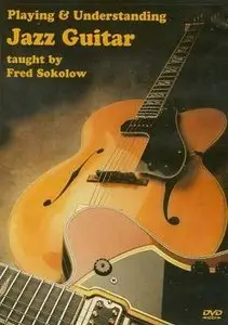 Fred Sokolow - Playing & Understanding Jazz Guitar [repost]