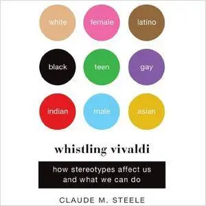 Whistling Vivaldi: How Stereotypes Affect Us and What We Can Do [Audiobook]