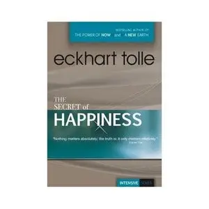 Eckhart Tolle: The Secret of Happiness