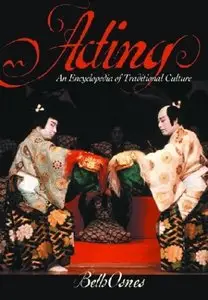 Acting: An International Encyclopedia of Traditional Culture (Repost)
