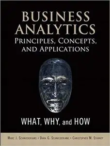 Business Analytics Principles, Concepts, and Applications: What, Why, and How